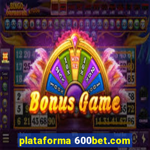 plataforma 600bet.com